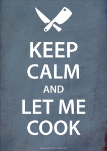 Keep Calm and Let Me Cook